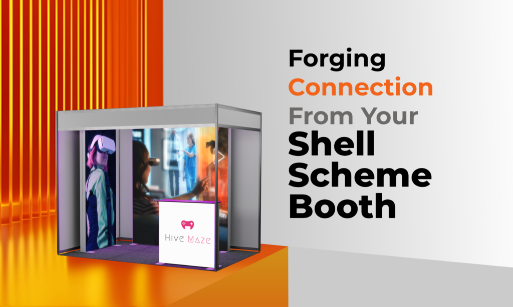 Forging Connections from Your Shell Scheme Booth